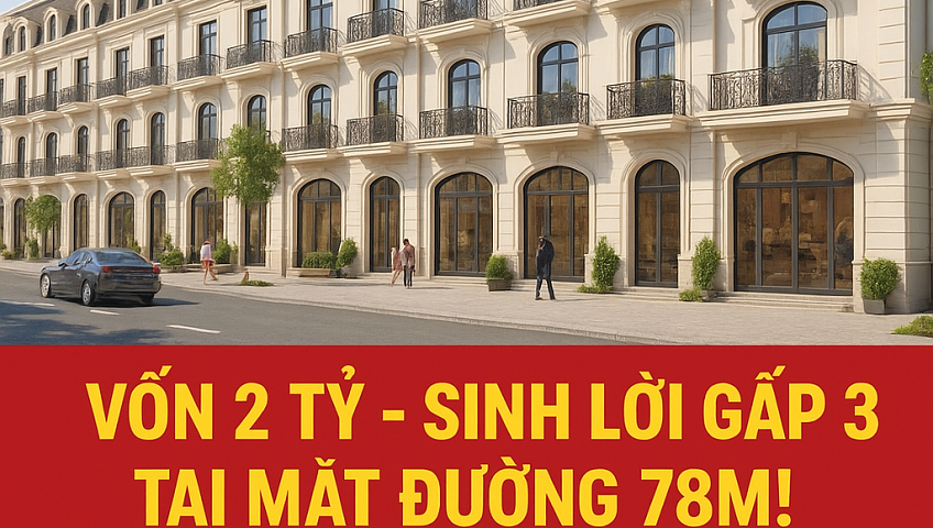 Sale gấp phân khu Thiên Hà vốn 2 tỷ – Sinh lời gấp 3 tại mặt đường 78m